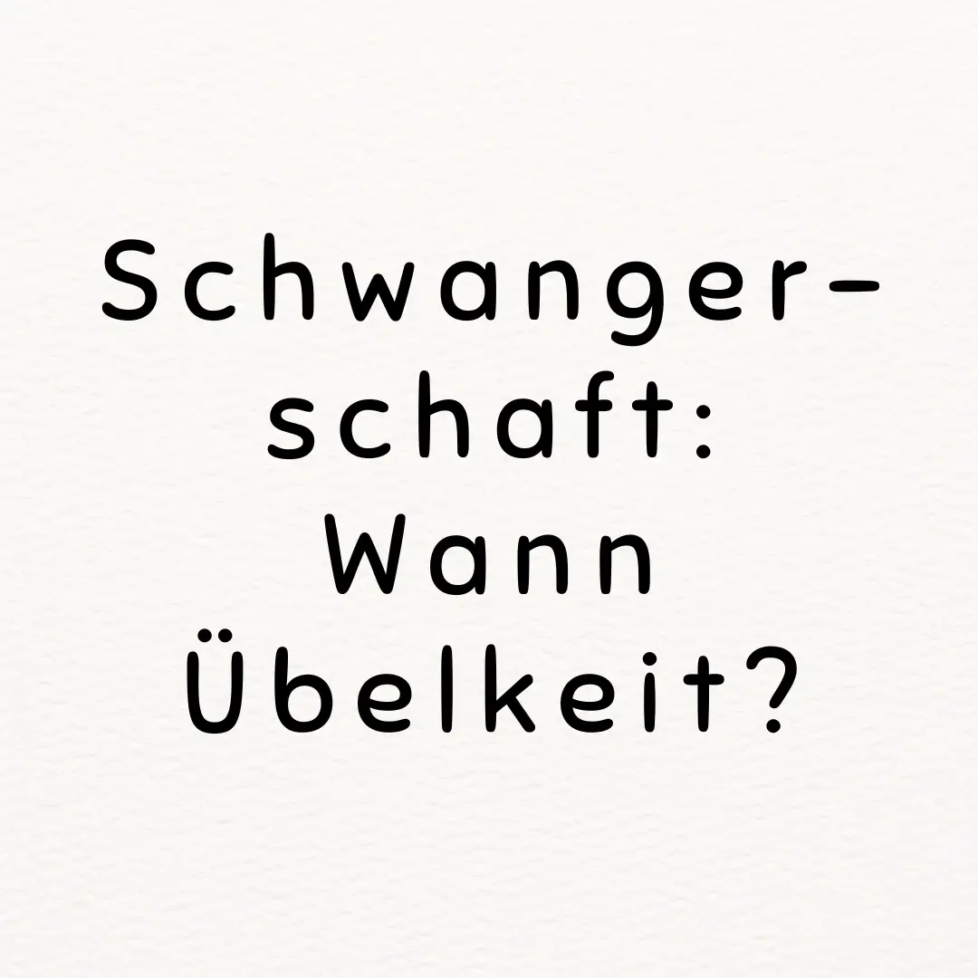 Schwangerschaft: Wann Übelkeit? - kindliebherz.com